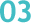 03